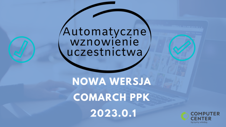 Nowa wersja Comarch PPK już dostępna !