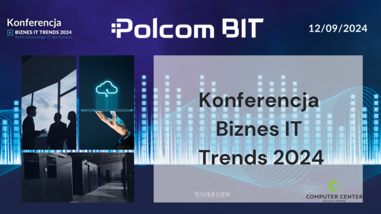 Konferencja Polcom BIT 2024 – Najnowsze Trendy IT dla Biznesu